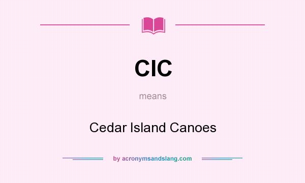 What does CIC mean? It stands for Cedar Island Canoes