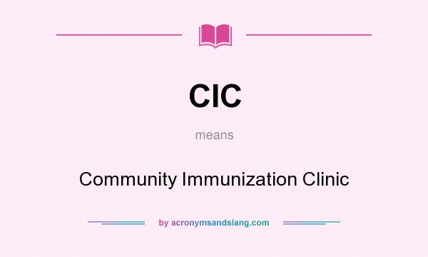What does CIC mean? It stands for Community Immunization Clinic