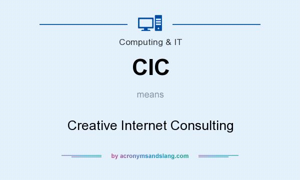 What does CIC mean? It stands for Creative Internet Consulting