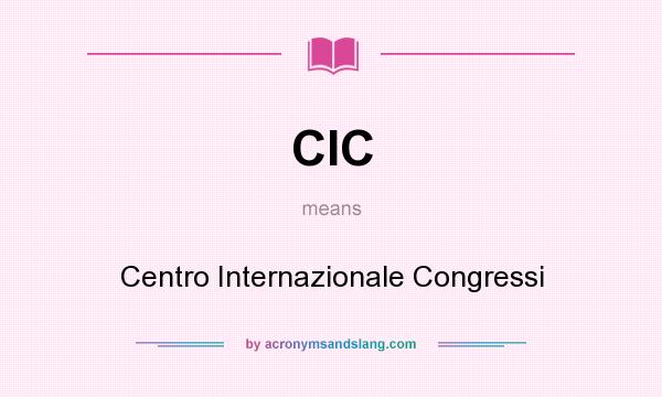 What does CIC mean? It stands for Centro Internazionale Congressi
