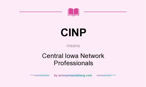 What does CINP mean? It stands for Central Iowa Network Professionals