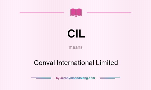 What does CIL mean? It stands for Conval International Limited