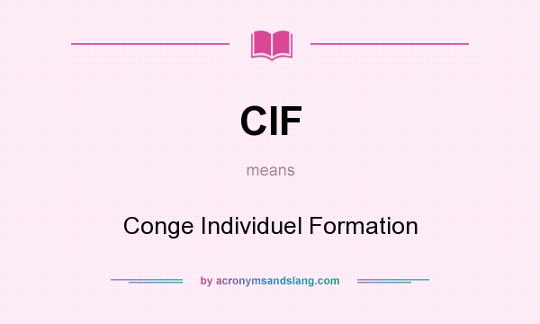 What does CIF mean? It stands for Conge Individuel Formation