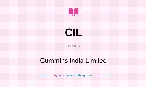 What does CIL mean? It stands for Cummins India Limited