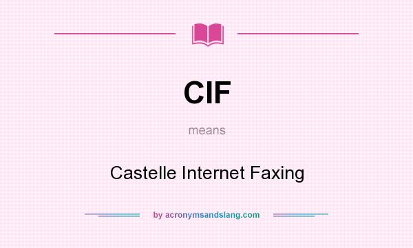 What does CIF mean? It stands for Castelle Internet Faxing
