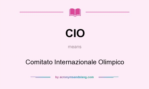 What does CIO mean? It stands for Comitato Internazionale Olimpico