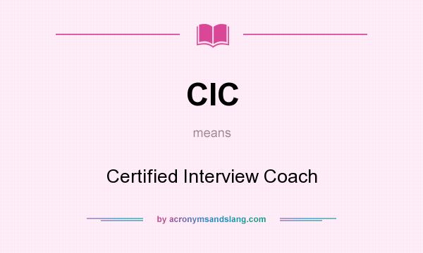 What does CIC mean? It stands for Certified Interview Coach