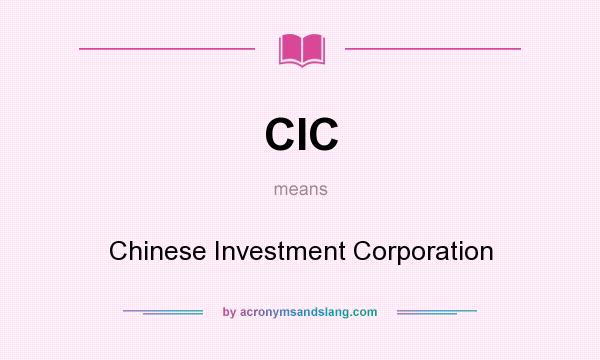 What does CIC mean? It stands for Chinese Investment Corporation