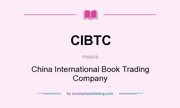 What does CIBTC mean? It stands for China International Book Trading Company