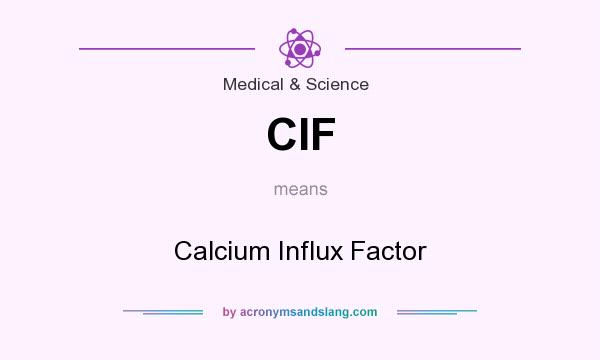 What does CIF mean? It stands for Calcium Influx Factor