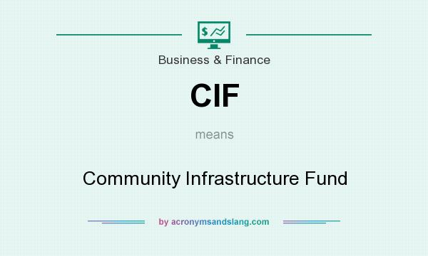 What does CIF mean? It stands for Community Infrastructure Fund