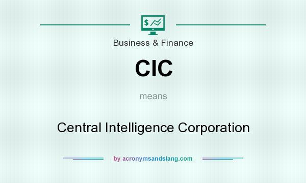 What does CIC mean? It stands for Central Intelligence Corporation