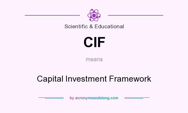What does CIF mean? It stands for Capital Investment Framework