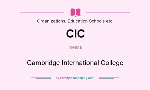 What does CIC mean? It stands for Cambridge International College