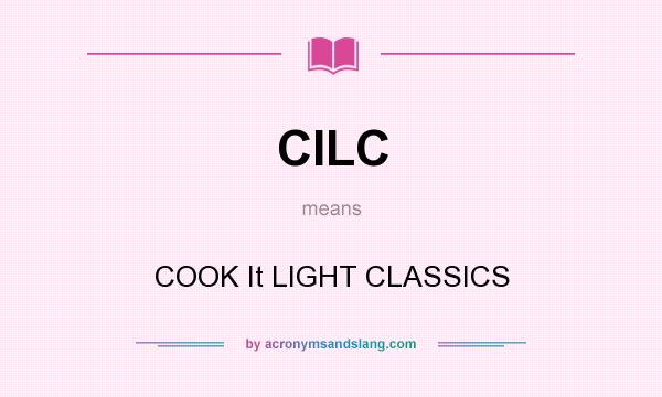 What does CILC mean? It stands for COOK It LIGHT CLASSICS