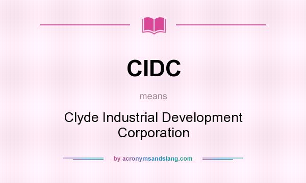 What does CIDC mean? It stands for Clyde Industrial Development Corporation