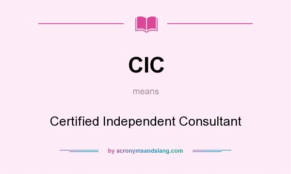 What does CIC mean? It stands for Certified Independent Consultant