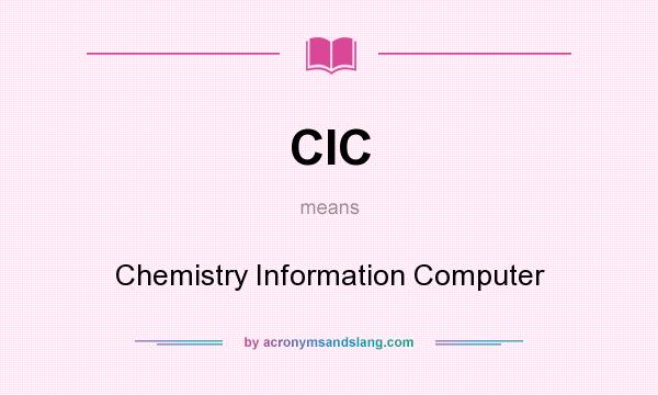 What does CIC mean? It stands for Chemistry Information Computer