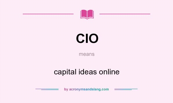 What does CIO mean? It stands for capital ideas online