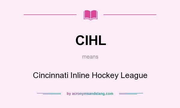 What does CIHL mean? It stands for Cincinnati Inline Hockey League