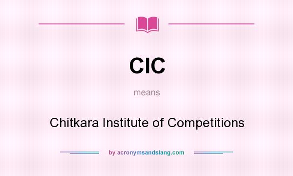 What does CIC mean? It stands for Chitkara Institute of Competitions