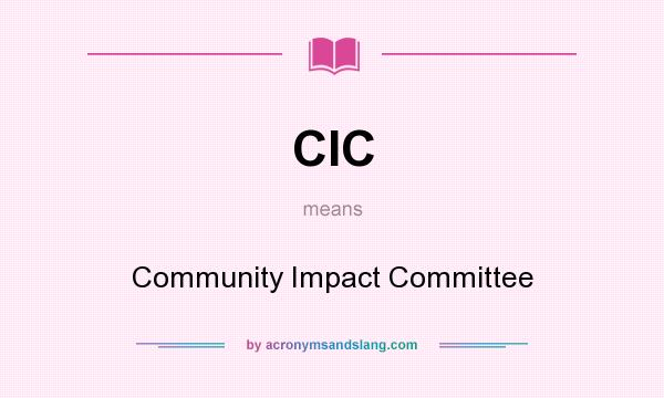 What does CIC mean? It stands for Community Impact Committee