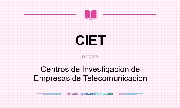 What does CIET mean? It stands for Centros de Investigacion de Empresas de Telecomunicacion