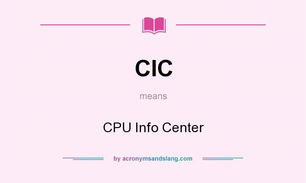 What does CIC mean? It stands for CPU Info Center