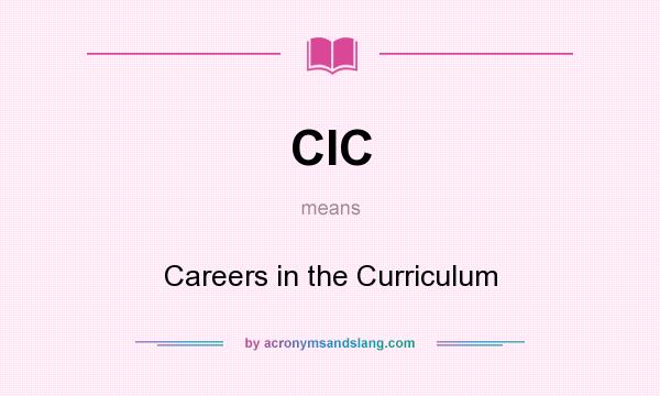 What does CIC mean? It stands for Careers in the Curriculum