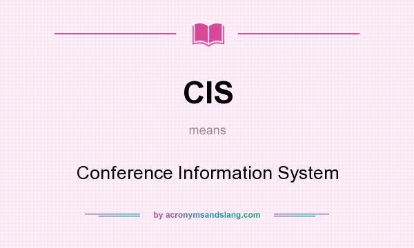What does CIS mean? It stands for Conference Information System