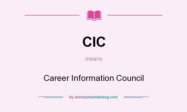What does CIC mean? It stands for Career Information Council