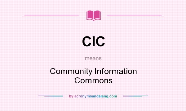 What does CIC mean? It stands for Community Information Commons
