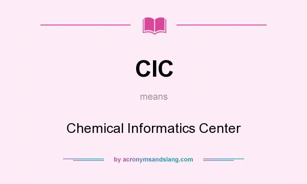 What does CIC mean? It stands for Chemical Informatics Center