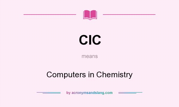 What does CIC mean? It stands for Computers in Chemistry