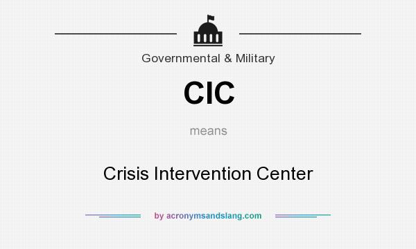 What does CIC mean? It stands for Crisis Intervention Center