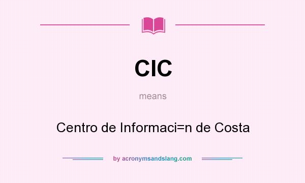 What does CIC mean? It stands for Centro de Informaci=n de Costa