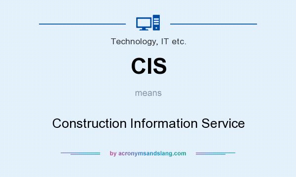 What does CIS mean? It stands for Construction Information Service