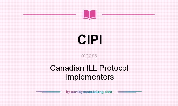 What does CIPI mean? It stands for Canadian ILL Protocol Implementors
