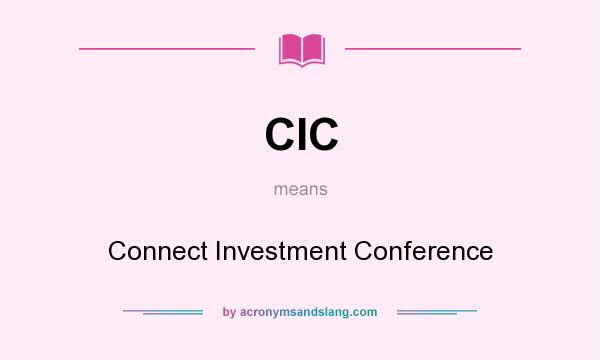 What does CIC mean? It stands for Connect Investment Conference