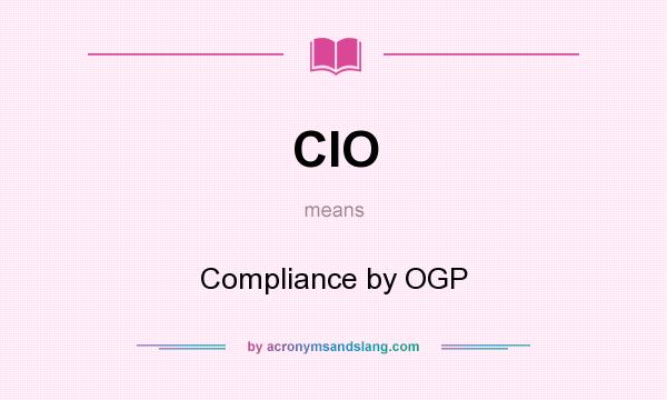 What does CIO mean? It stands for Compliance by OGP
