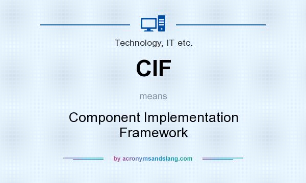 What does CIF mean? It stands for Component Implementation Framework