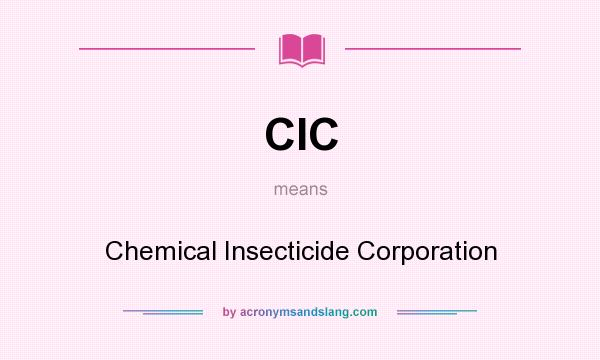 What does CIC mean? It stands for Chemical Insecticide Corporation
