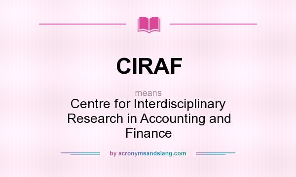 What does CIRAF mean? It stands for Centre for Interdisciplinary Research in Accounting and Finance