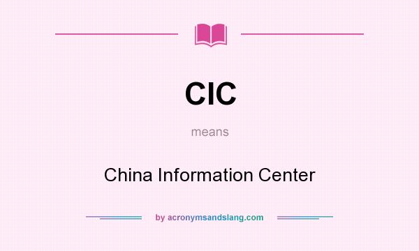 What does CIC mean? It stands for China Information Center