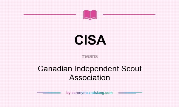 What does CISA mean? It stands for Canadian Independent Scout Association