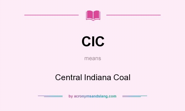 What does CIC mean? It stands for Central Indiana Coal
