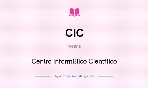 What does CIC mean? It stands for Centro Informßtico Cientffico