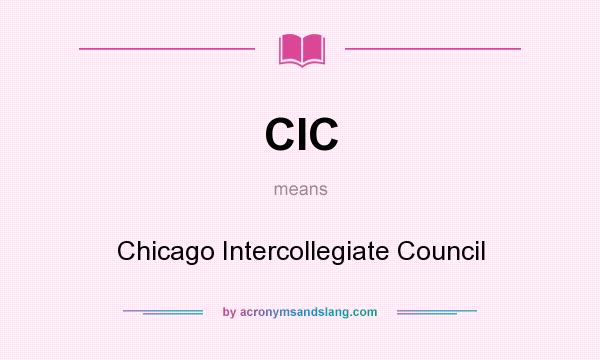 What does CIC mean? It stands for Chicago Intercollegiate Council