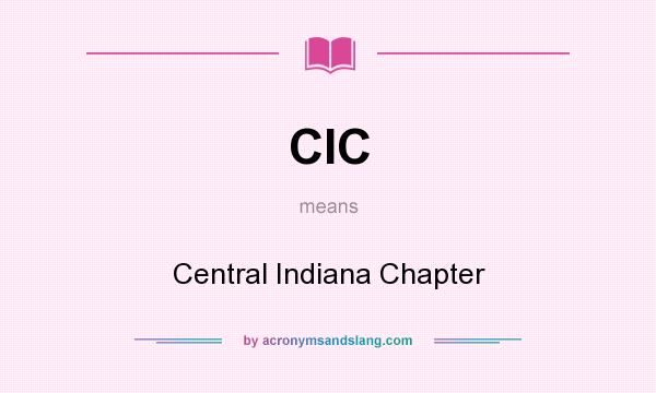 What does CIC mean? It stands for Central Indiana Chapter