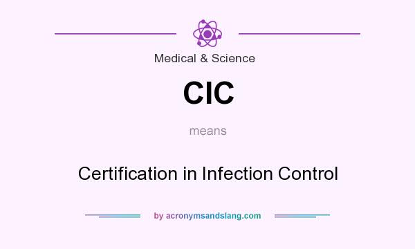 What does CIC mean? It stands for Certification in Infection Control